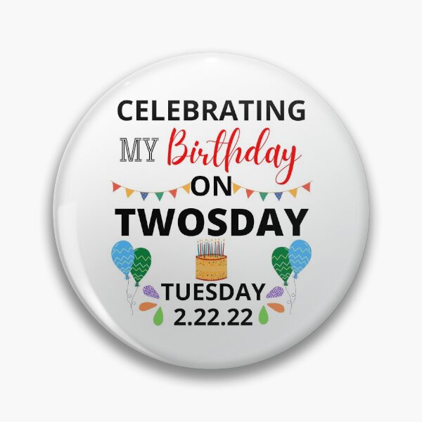 Item preview, Celebrating My Birthday On Twosday Tuesday 2.22.22 designed and sold by NotablyDesigned.