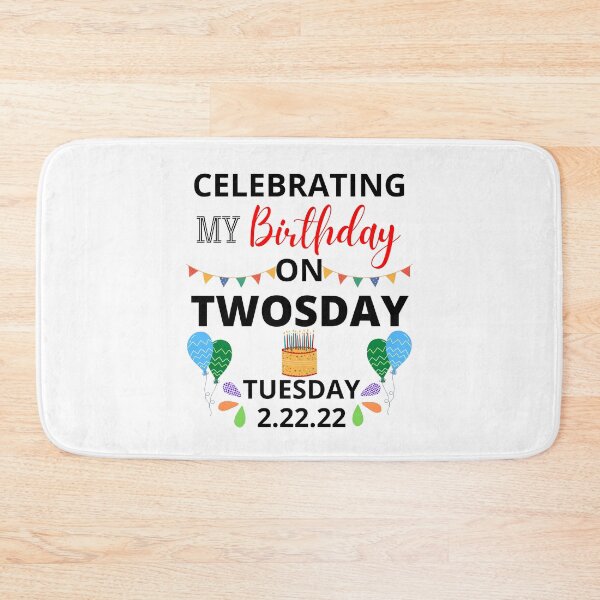 Item preview, Celebrating My Birthday On Twosday Tuesday 2.22.22 designed and sold by NotablyDesigned.