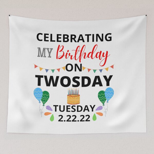 Item preview, Celebrating My Birthday On Twosday Tuesday 2.22.22 designed and sold by NotablyDesigned.