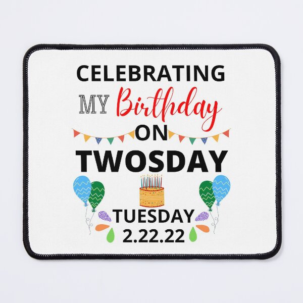 Item preview, Celebrating My Birthday On Twosday Tuesday 2.22.22 designed and sold by NotablyDesigned.
