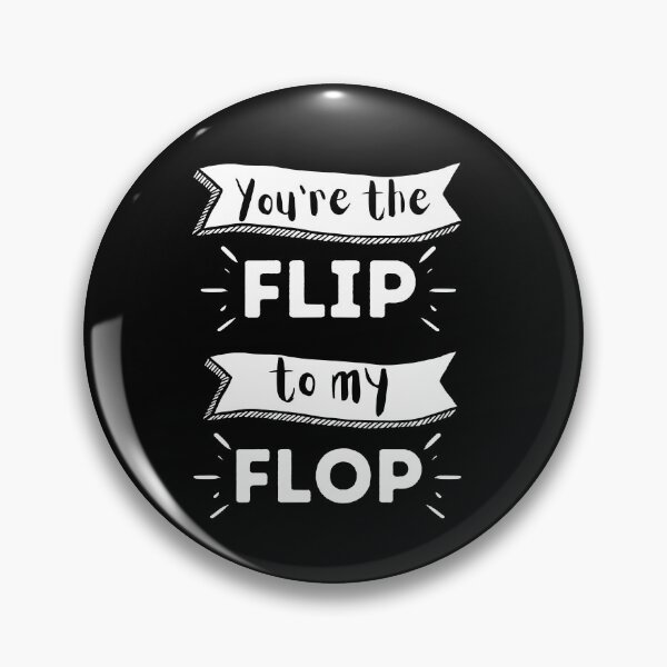 Item preview, You are the flip to my flop designed and sold by PotluckPrints.