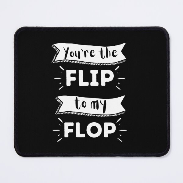 Item preview, You are the flip to my flop designed and sold by PotluckPrints.