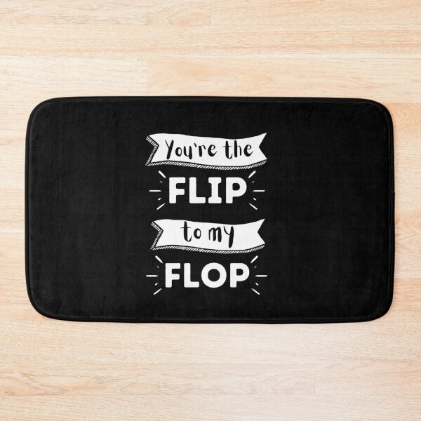 Item preview, You are the flip to my flop designed and sold by PotluckPrints.