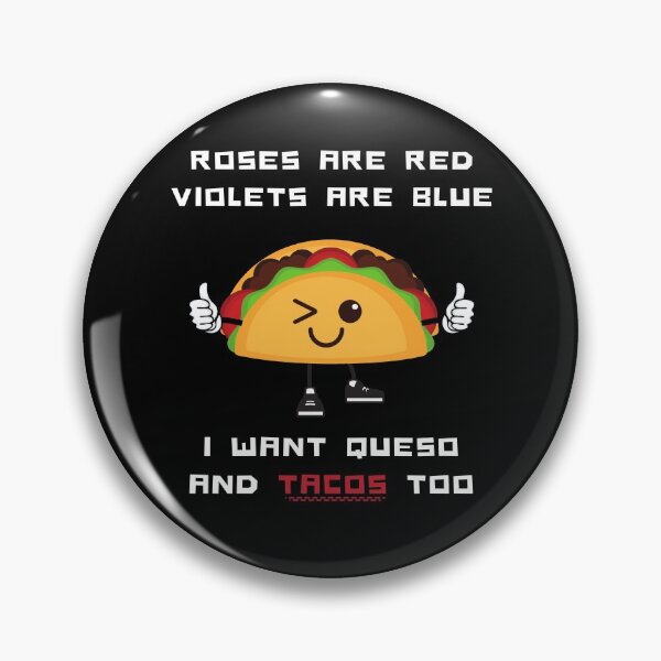 Item preview, Roses Are Red Violets Are Blue I Want Queso And Tacos Too designed and sold by PrintaMaria.