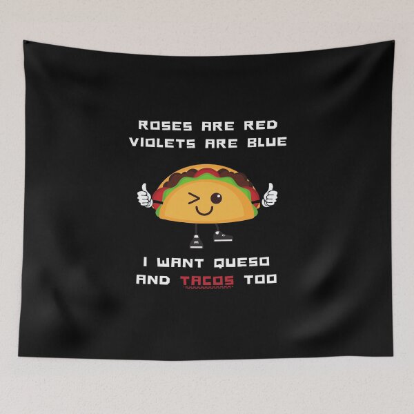 Item preview, Roses Are Red Violets Are Blue I Want Queso And Tacos Too designed and sold by PrintaMaria.