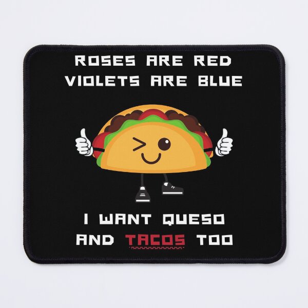 Item preview, Roses Are Red Violets Are Blue I Want Queso And Tacos Too designed and sold by PrintaMaria.