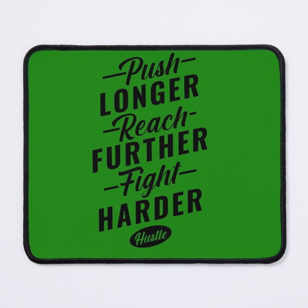 Item preview, Push longer, reach further, fight harder and hustle. designed and sold by TheBFStore.