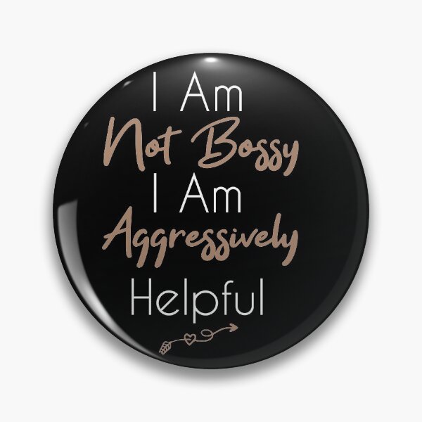 Item preview, Not Bossy Aggressively Helpful designed and sold by Mer Yem.
