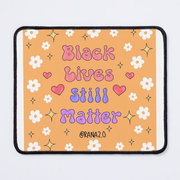 Item preview, Black Lives Still Matter designed and sold by Rana Awadallah.