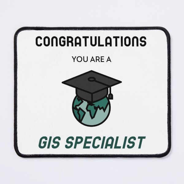 Item preview, Congratulations you are a GIS specialist designed and sold by Suzielie.