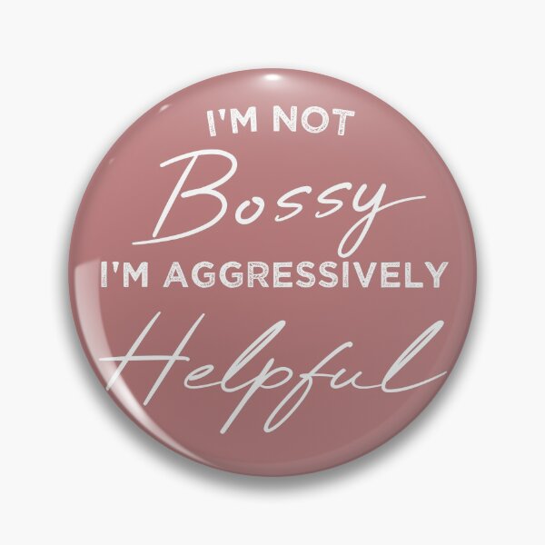 Item preview, ù Not Bossy Aggressively Helpful designed and sold by Mer Yem.