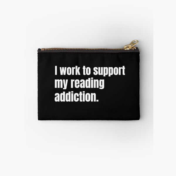 Item preview, I work to support my reading addiction designed and sold by PotluckPrints.
