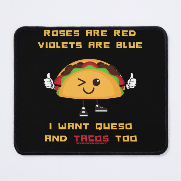 Item preview, Roses Are Red Violets Are Blue I Want Queso And Tacos Too designed and sold by PrintaMaria.
