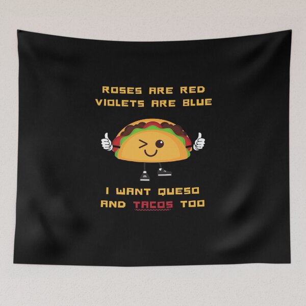 Item preview, Roses Are Red Violets Are Blue I Want Queso And Tacos Too designed and sold by PrintaMaria.