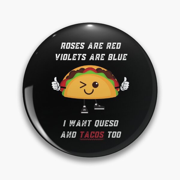 Item preview, Roses Are Red Violets Are Blue I Want Queso And Tacos Too designed and sold by PrintaMaria.
