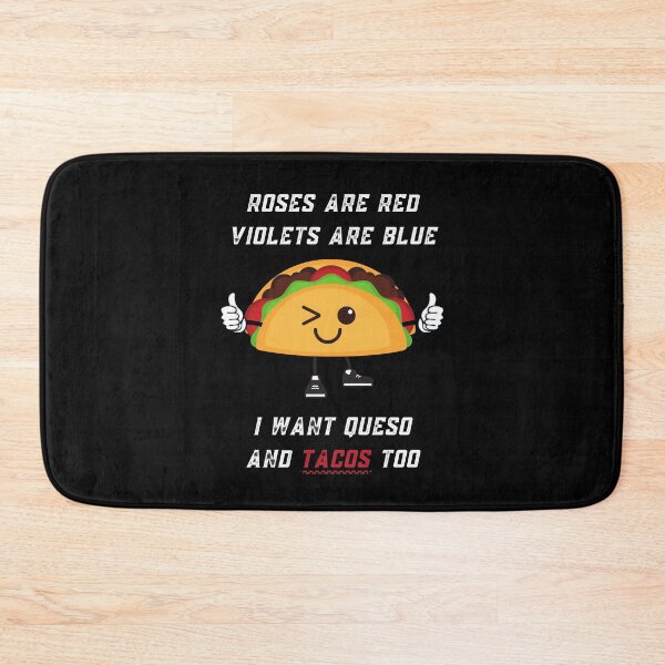 Item preview, Roses Are Red Violets Are Blue I Want Queso And Tacos Too designed and sold by PrintaMaria.
