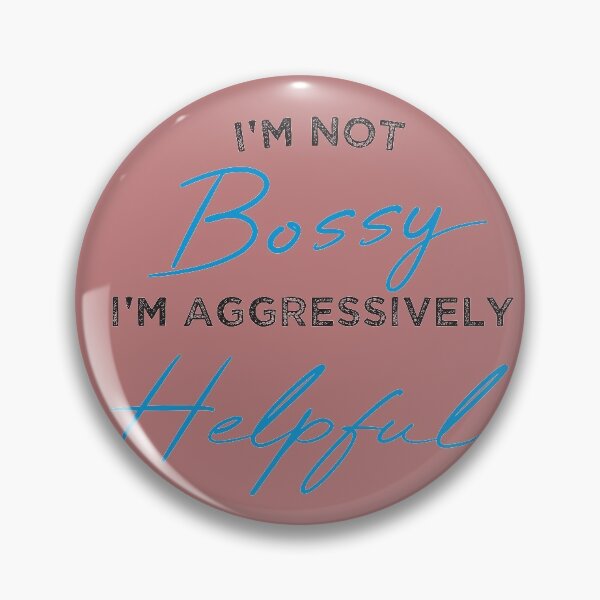 Item preview, Not Bossy Aggressively Helpful designed and sold by Mer Yem.