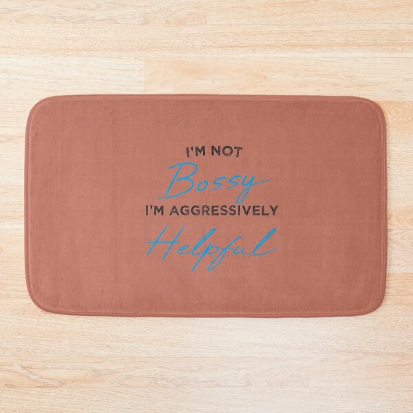 Item preview, Not Bossy Aggressively Helpful designed and sold by Mer Yem.