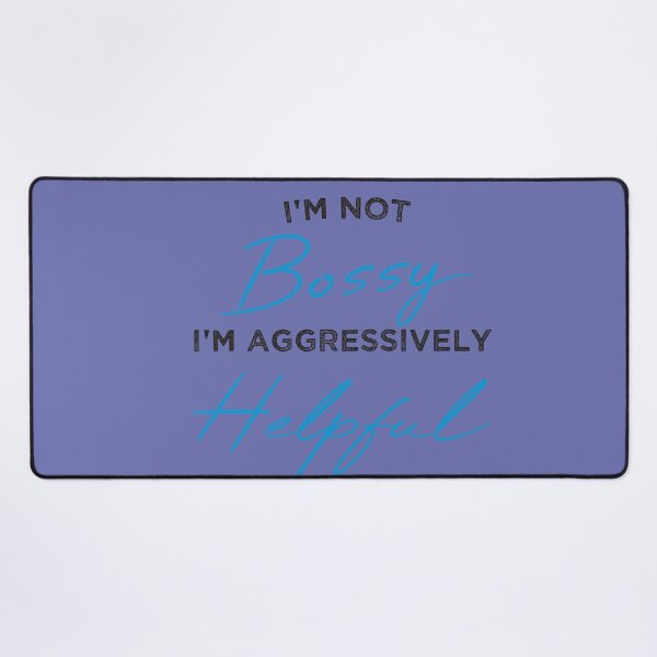 Item preview, Not Bossy Aggressively Helpful designed and sold by Mer Yem.
