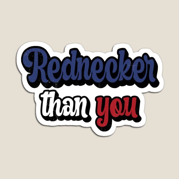 Item preview, Estados del Sur Rednecker Than You Redneck designed and sold by GCFULLA.