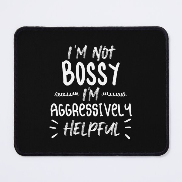 Item preview,  Not Bossy Aggressively Helpful designed and sold by Mer Yem.