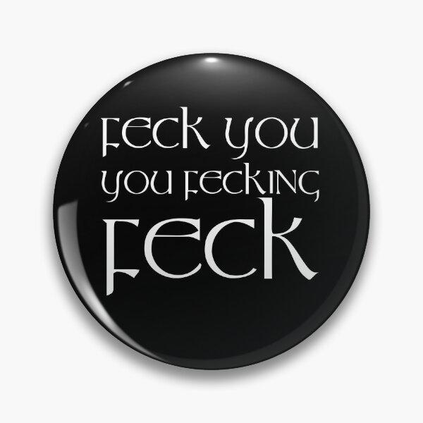 Item preview, Feck You, You Fecking Feck designed and sold by Fecking-Merch.