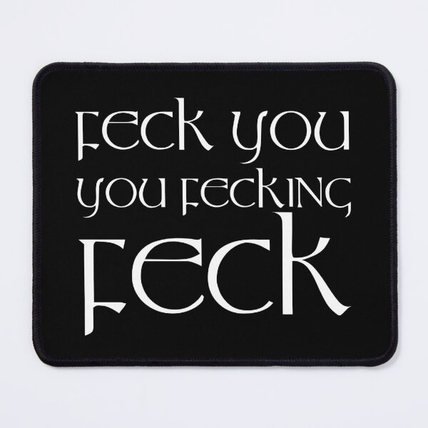 Item preview, Feck You, You Fecking Feck designed and sold by Fecking-Merch.