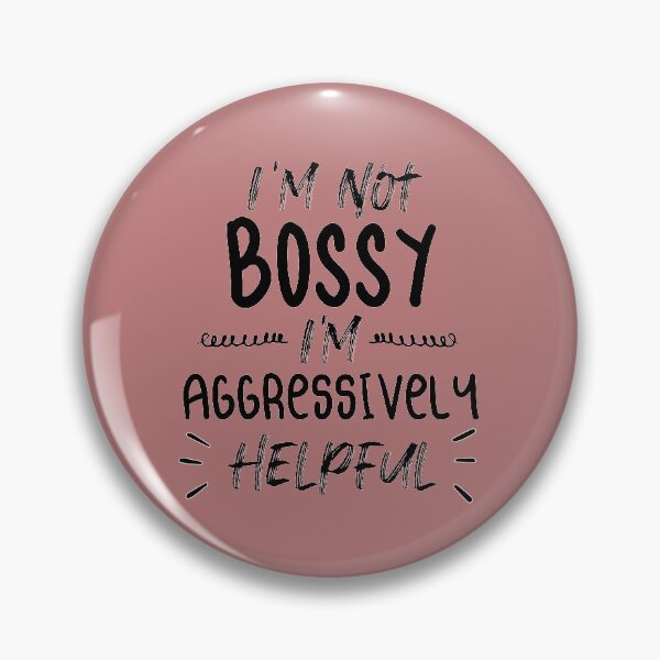 Item preview,  Not Bossy Aggressively Helpful designed and sold by Mer Yem.