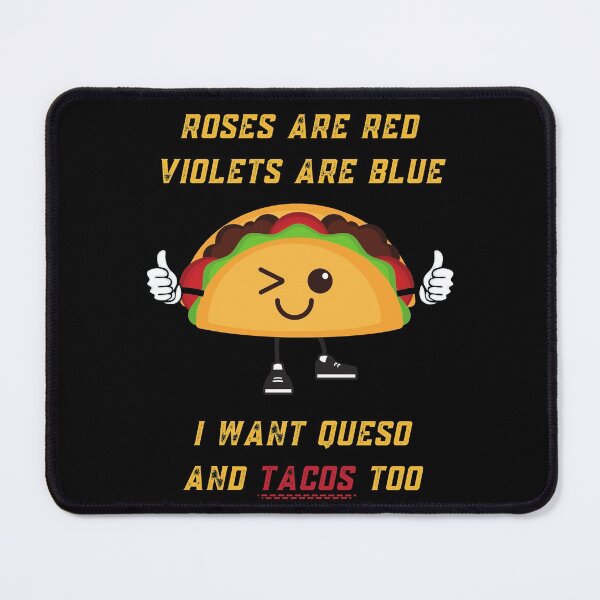 Item preview, Roses Are Red Violets Are Blue I Want Queso And Tacos Too designed and sold by PrintaMaria.