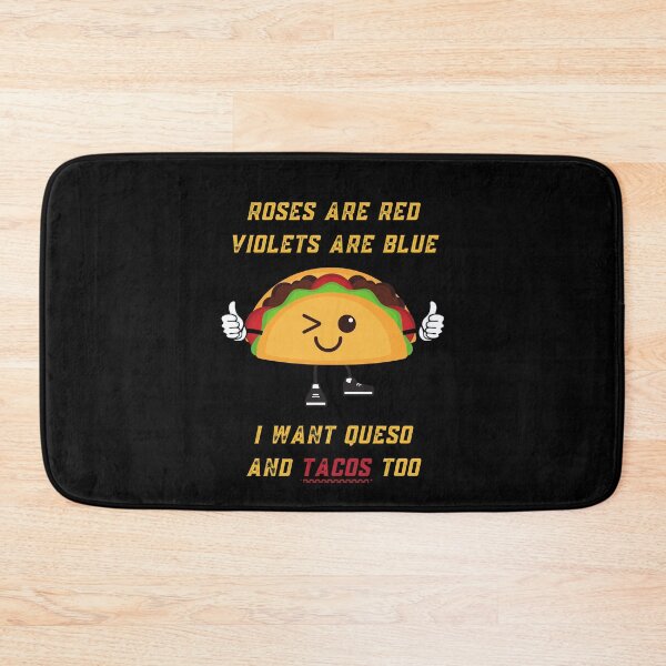 Item preview, Roses Are Red Violets Are Blue I Want Queso And Tacos Too designed and sold by PrintaMaria.