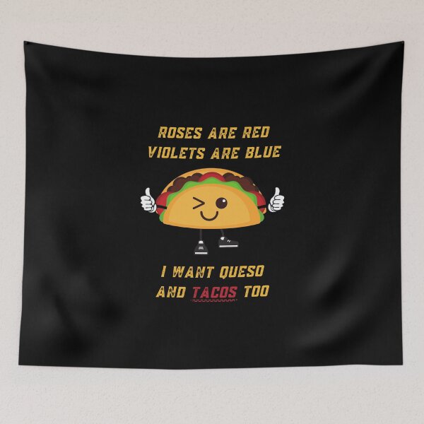 Item preview, Roses Are Red Violets Are Blue I Want Queso And Tacos Too designed and sold by PrintaMaria.