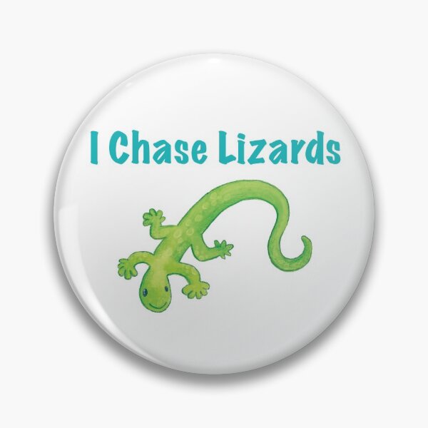 Item preview, I Chase Lizards - Chasing Lizard designed and sold by gtgbrown.