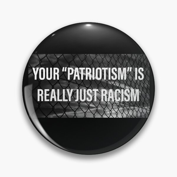 Item preview, You “Patriotism” is Really Just Racism  designed and sold by bella-rod.