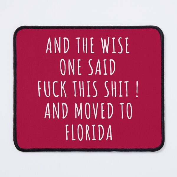Item preview, And the wise one said fuck this shit and moved to Florida designed and sold by KMIKBAL7.