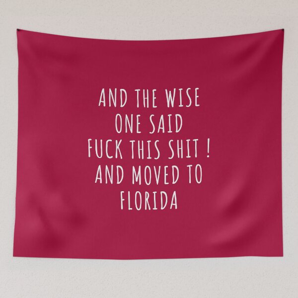Item preview, And the wise one said fuck this shit and moved to Florida designed and sold by KMIKBAL7.