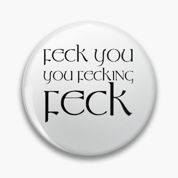 Item preview, Feck You, You Fecking Feck designed and sold by Fecking-Merch.