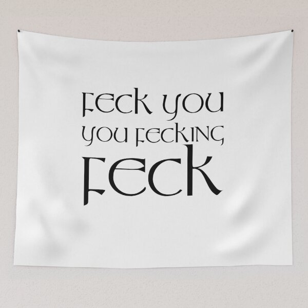 Item preview, Feck You, You Fecking Feck designed and sold by Fecking-Merch.