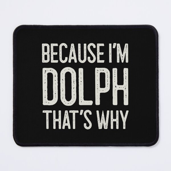 Item preview, Because I’m Dolph That’s Why Funny Personalized Name designed and sold by MariosNydras.