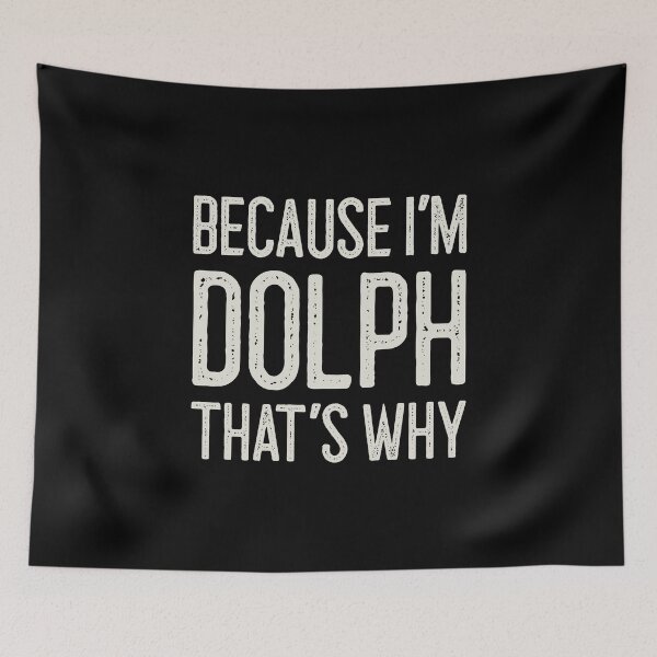 Item preview, Because I’m Dolph That’s Why Funny Personalized Name designed and sold by MariosNydras.