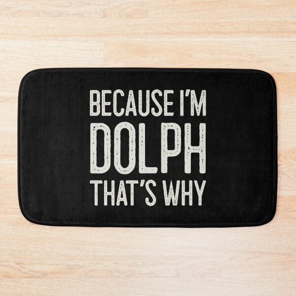 Item preview, Because I’m Dolph That’s Why Funny Personalized Name designed and sold by MariosNydras.