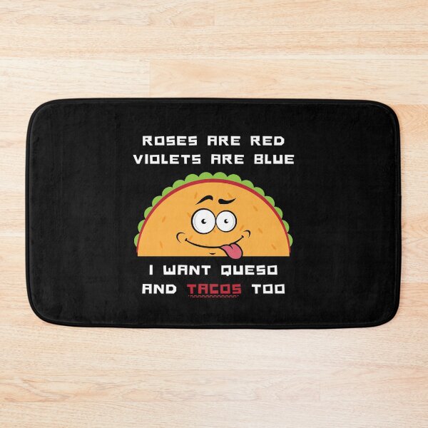 Item preview, Roses Are Red Violets Are Blue I Want Queso And Tacos Too designed and sold by PrintaMaria.