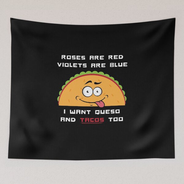 Item preview, Roses Are Red Violets Are Blue I Want Queso And Tacos Too designed and sold by PrintaMaria.