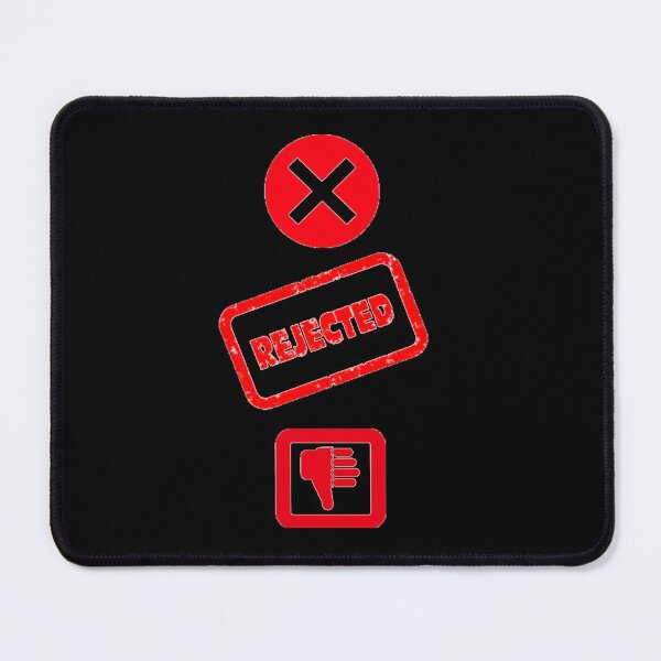 Item preview, REJECTED - DENIED - DISMISSED - REFUSED - FAILED - NO ACCESS designed and sold by MrCreativeArts.