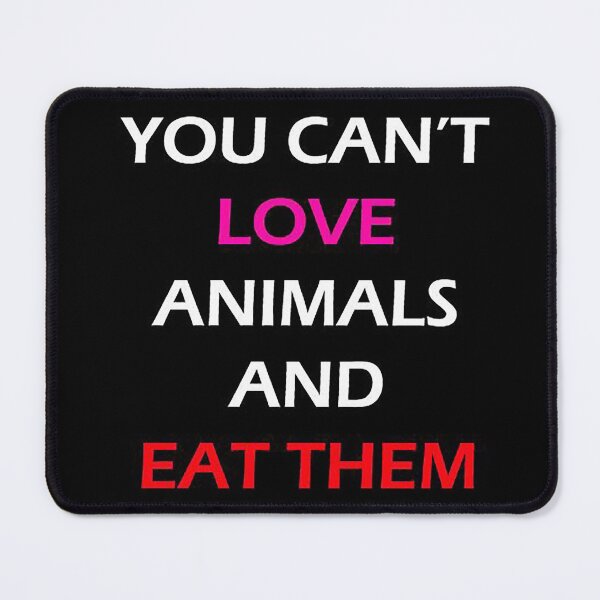 Item preview, You can`t love animals and eat them - loves animals tolerates people designed and sold by Savchenko4Shop.