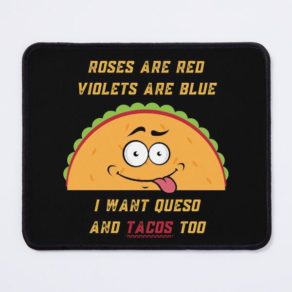 Item preview, Roses Are Red Violets Are Blue I Want Queso And Tacos Too designed and sold by PrintaMaria.