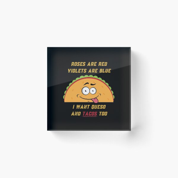 Item preview, Roses Are Red Violets Are Blue I Want Queso And Tacos Too designed and sold by PrintaMaria.