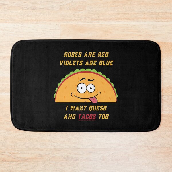 Item preview, Roses Are Red Violets Are Blue I Want Queso And Tacos Too designed and sold by PrintaMaria.