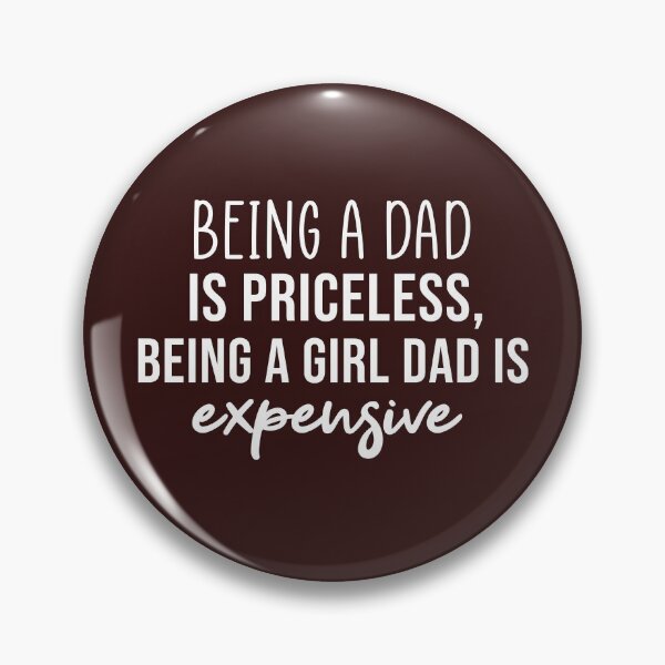 Item preview, Being a Dad is Priceless being a girl dad is expensive designed and sold by Mer Yem.