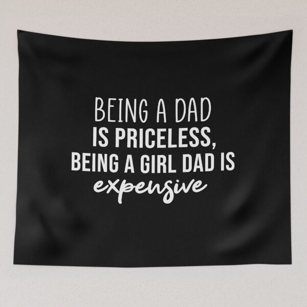 Item preview, Being a Dad is Priceless being a girl dad is expensive designed and sold by Mer Yem.