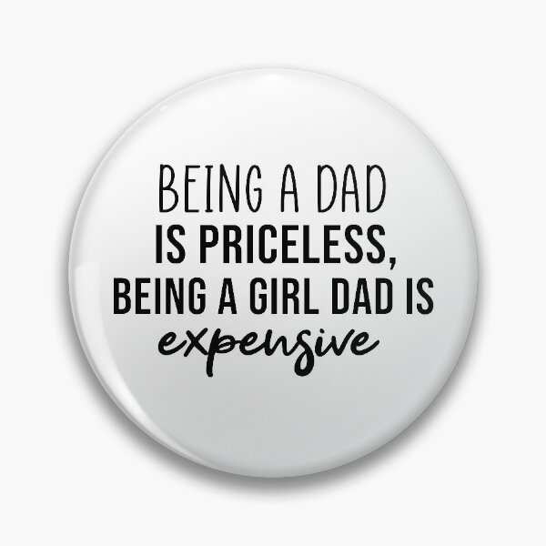 Item preview, Being a Dad is Priceless being a girl dad is expensive designed and sold by Mer Yem.